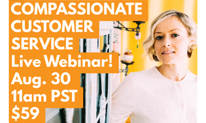 Anne Hodder-Shipp Hosting Compassionate Customer Service Webinar